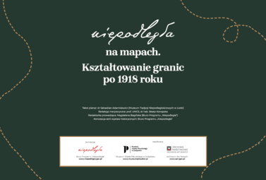 Zdjęcie do &bdquo;Niepodległa na mapach. Kształtowanie granic po 1918 roku&rdquo; 